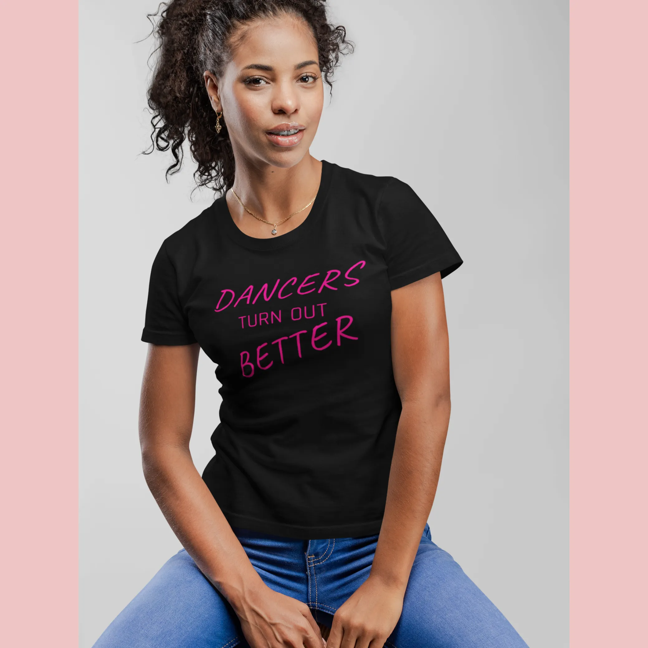 Dancers Turn Out Better T-shirt