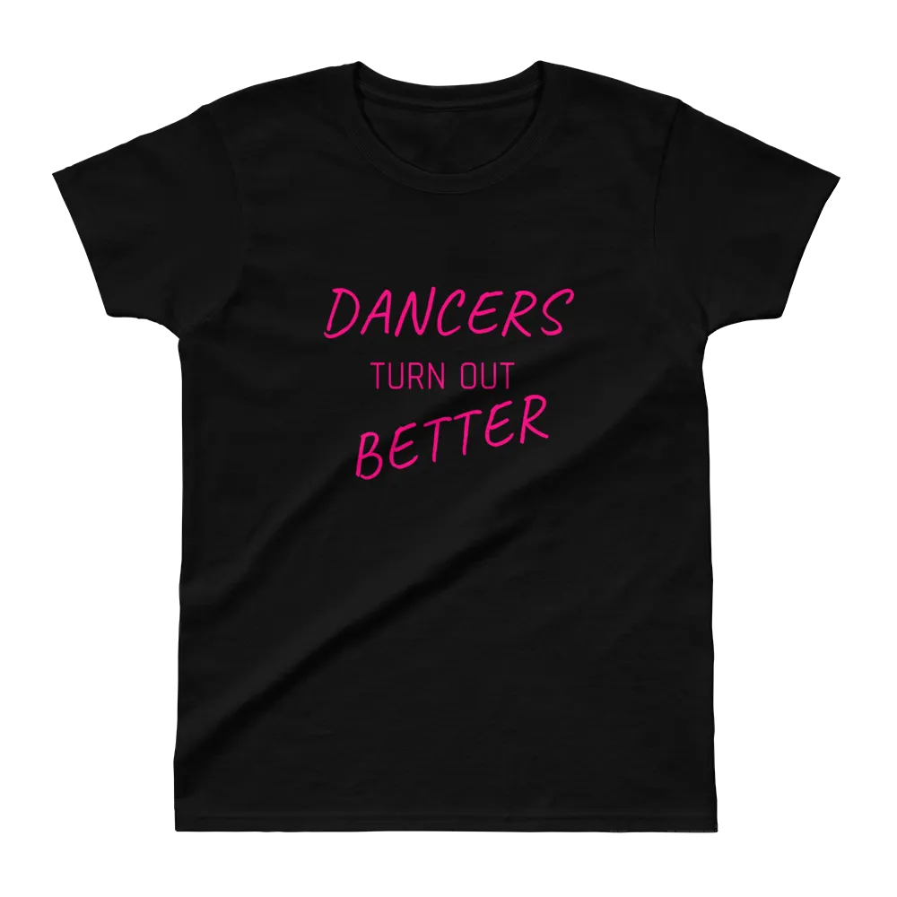 Dancers Turn Out Better T-shirt