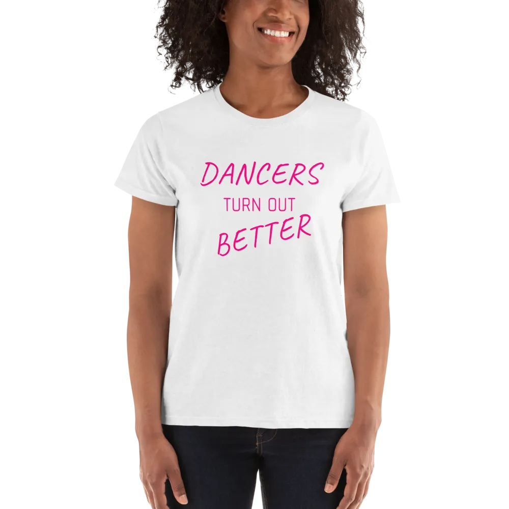 Dancers Turn Out Better T-shirt