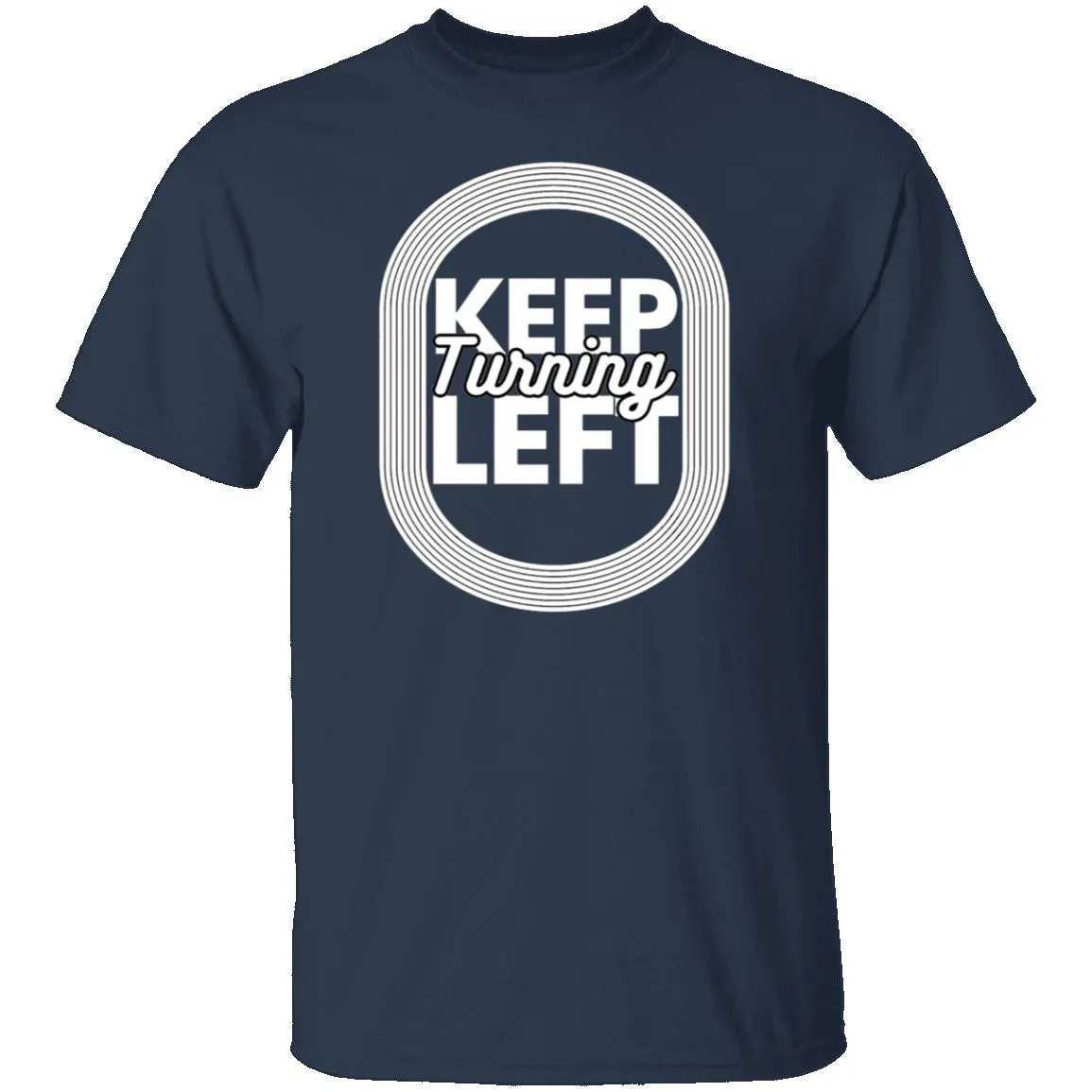 Keep Turning Left T-Shirt