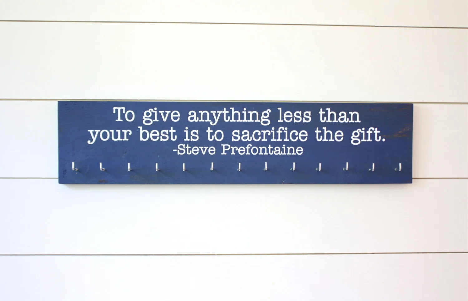 Running Medal Display - To give anything less than your best is to sacrifice the gift. - Steve Prefontaine - Large